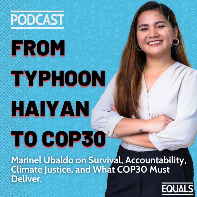cover art for From Typhoon Haiyan to COP30: Marinel Ubaldo on Climate Justice and What COP30 Must Deliver