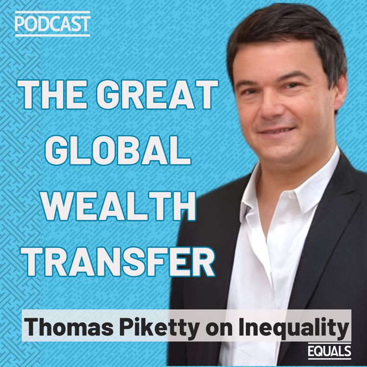 cover art for The Great Global Wealth Transfer — Thomas Piketty on Inequality 
