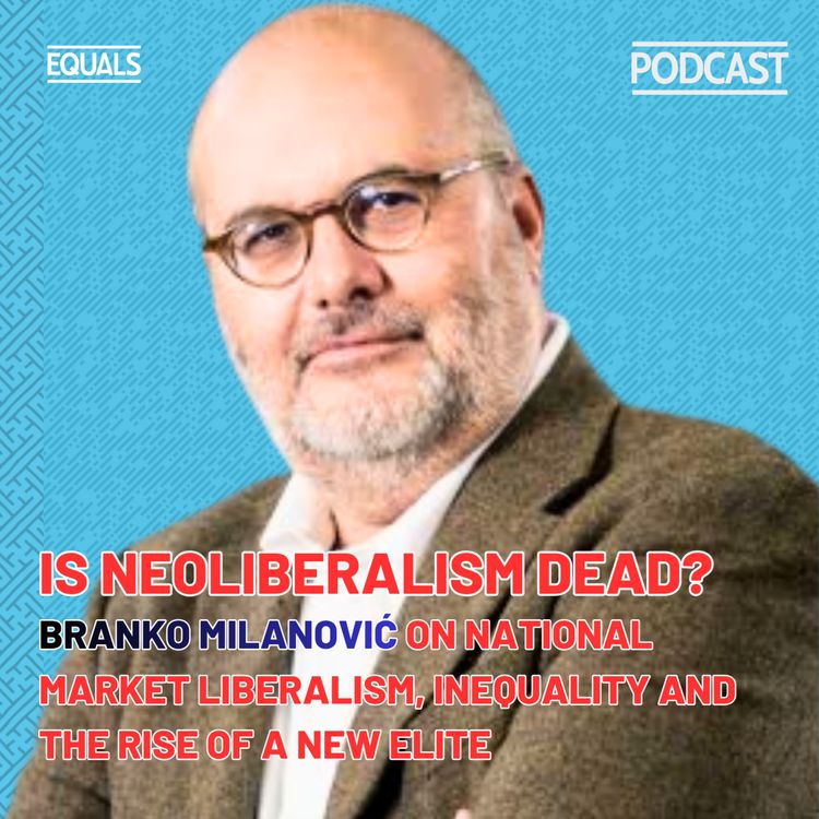 cover art for Is Neoliberalism Dead? with Branko Milanović 