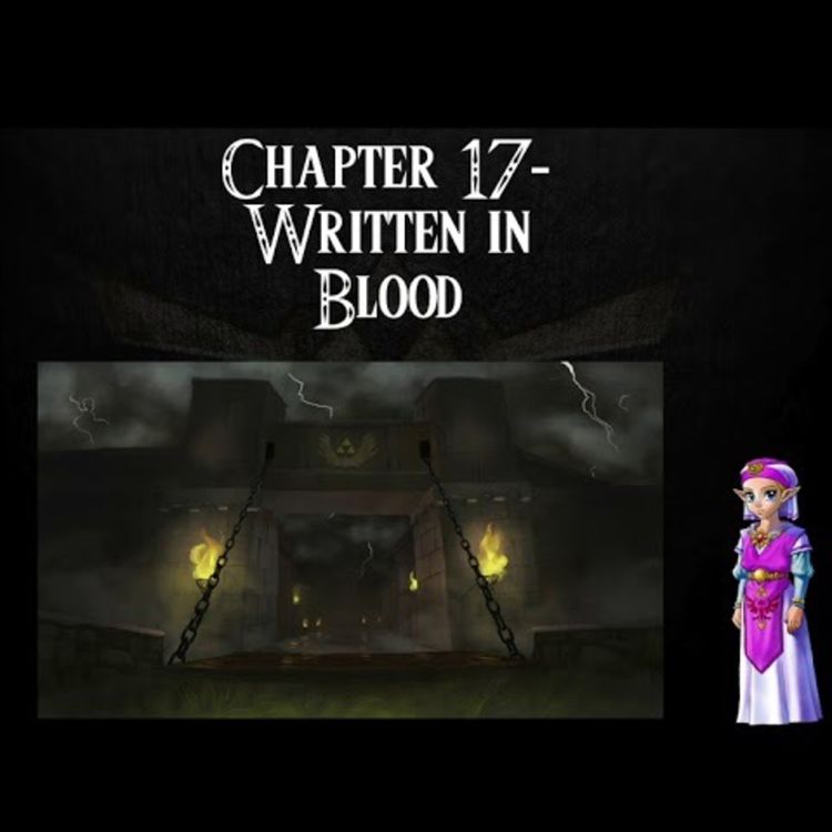 cover art for Ocarina of Time- an Audiobook Production- Chapter 17: Written in Blood