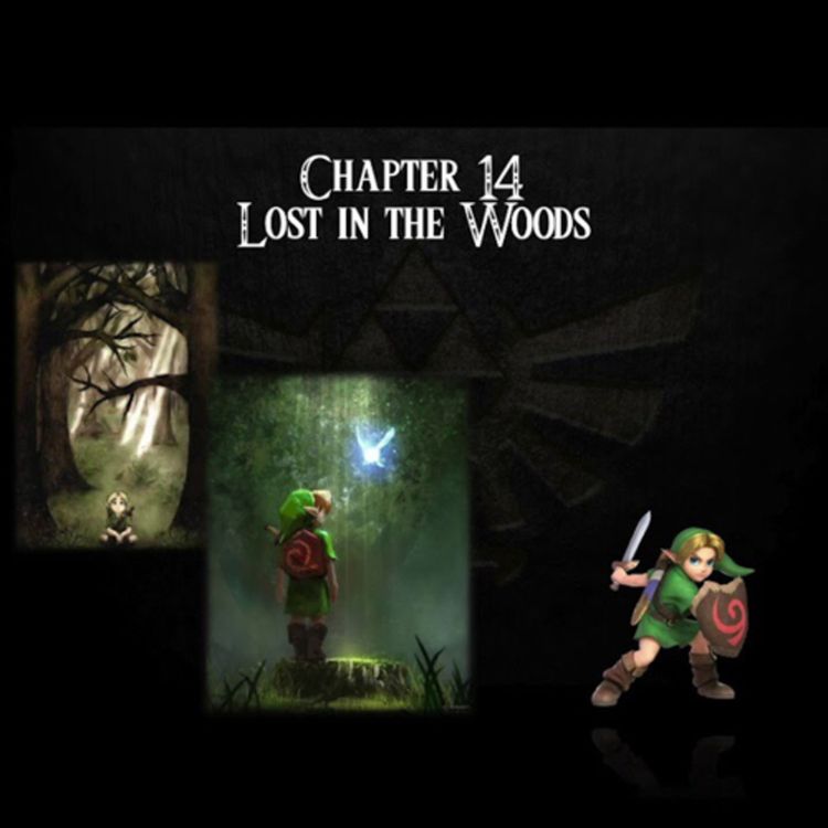 cover art for Ocarina of Time- an audiobook production- Chapter 14- Lost in the Woods