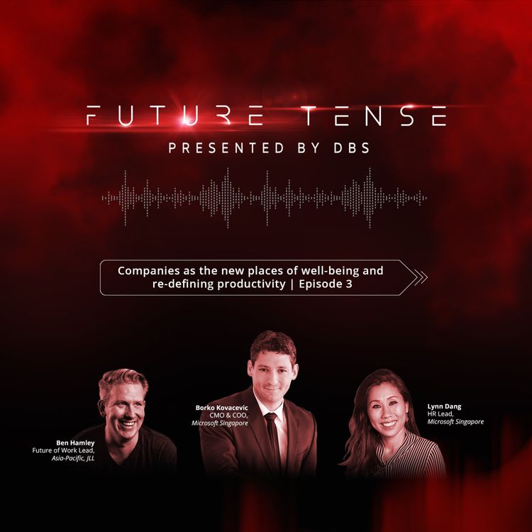 cover art for Future Tense Ep 3 | Future of Work: Companies as the new places of well-being and re-defining productivity