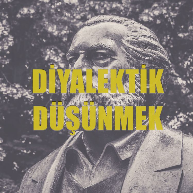 cover art for Diyalektik Düşünmek - Mini Podcast #2