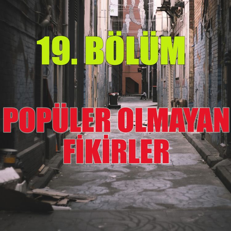 cover art for Eski Sevgiliden Arkadaş Olur mu ? Popüler Olmayan Fikirler - Bölüm #19