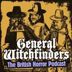 cover art for General Witchfinders: The British Horror Podcast