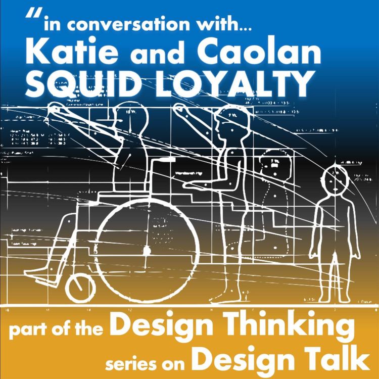 cover art for 0028 - Design Thinking - Squid App Design Choices with Katie Farrell and Caolan Melvin