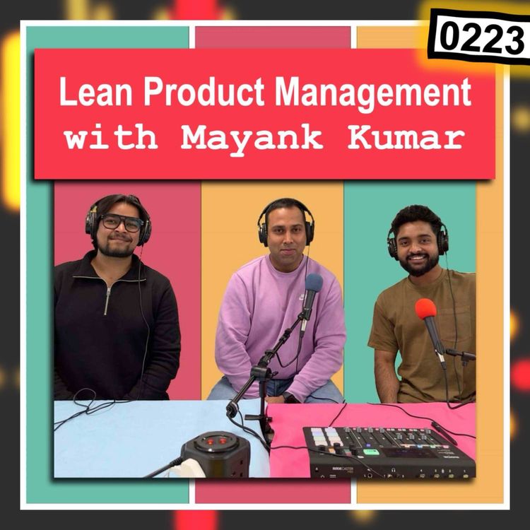 cover art for 0223 - Lean Product Management with Mayank Kumar