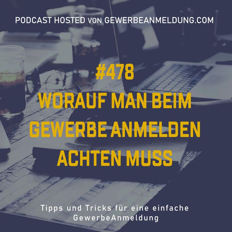 cover art for #478 Worauf man beim Gewerbe anmelden achten muss
