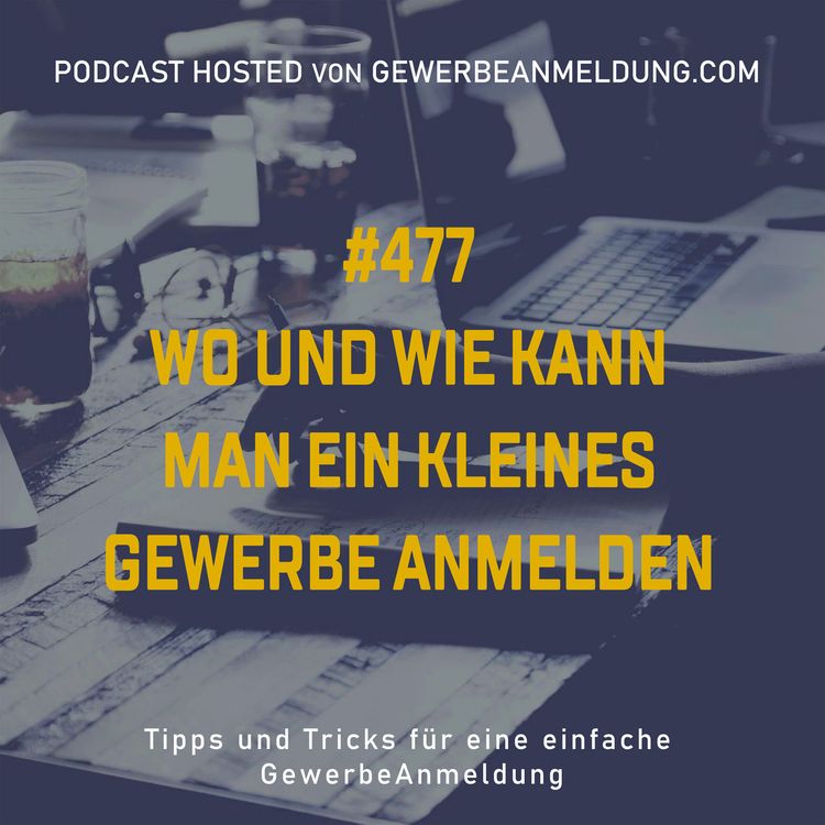 cover art for #477 Wo und wie kann man ein kleines Gewerbe anmelden