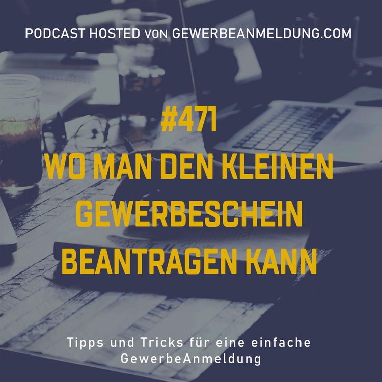 cover art for #471 Wo man den kleinen Gewerbeschein beantragen kann