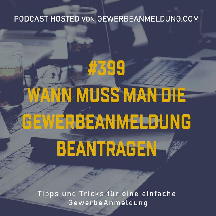 cover art for #399 Wann muss man die Gewerbeanmeldung beantragen