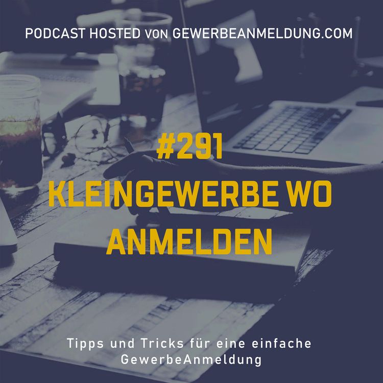 cover art for #291 Kleingewerbe wo anmelden