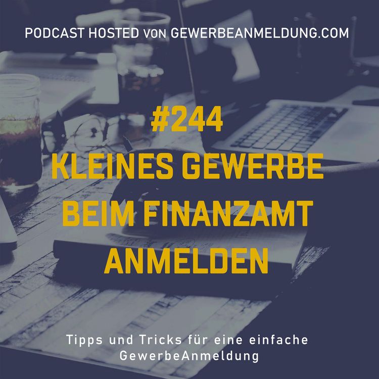 cover art for #244 Kleines Gewerbe beim Finanzamt anmelden