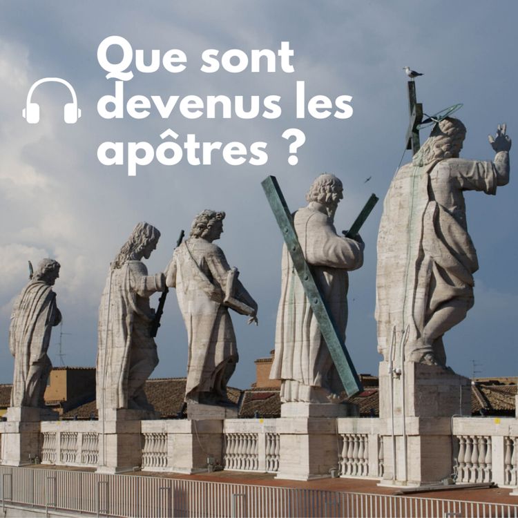 cover art for S1E25 Que sont devenus les apôtres ? - P. Amar