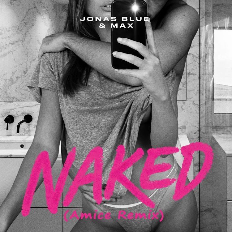 cover art for Jonas Blue & MAX - Naked (Amice Remix)