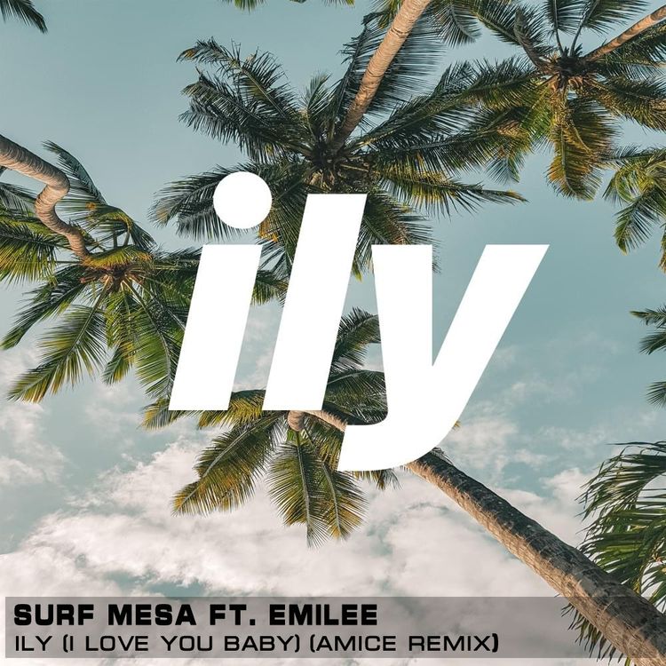 cover art for Surf Mesa ft. Emilee - ily (i love you baby)(Amice Remix)
