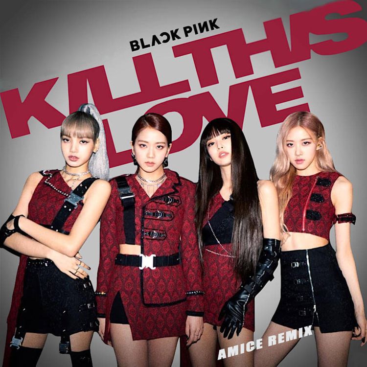 cover art for BLACKPINK - Kill This Love (Amice Remix)