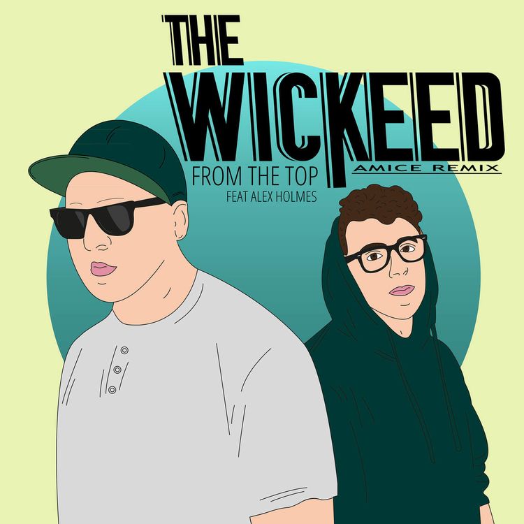 cover art for The Wickeed ft. Alex Holmes - From The Top (Amice Remix)