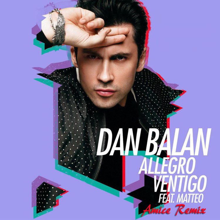 cover art for Dan Balan ft. Matteo - Allegro Ventigo (Amice Remix)