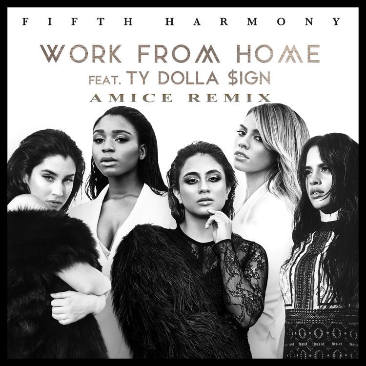 cover art for Fifth Harmony feat. Ty Dolla Sign - Work From Home (Amice Remix)