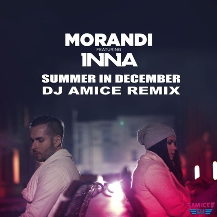 cover art for Morandi ft. Inna - Summer In December (Amice Remix)