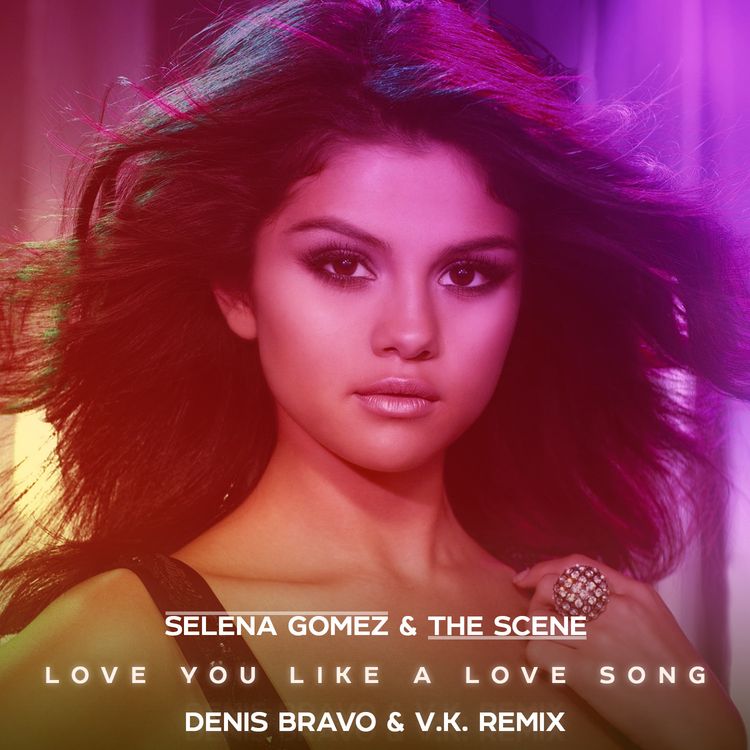 cover art for Selena Gomez & The Scene - Love You Like a Love Song (Denis Bravo & V. K. Radio Edit)