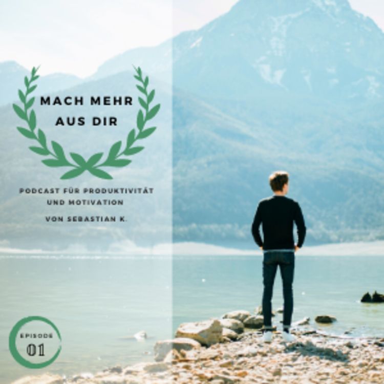 cover art for Aller Anfang ist schwer // EPISODE 1 MACH MEHR AUS DIR Podcast für Produktivität und Motivation