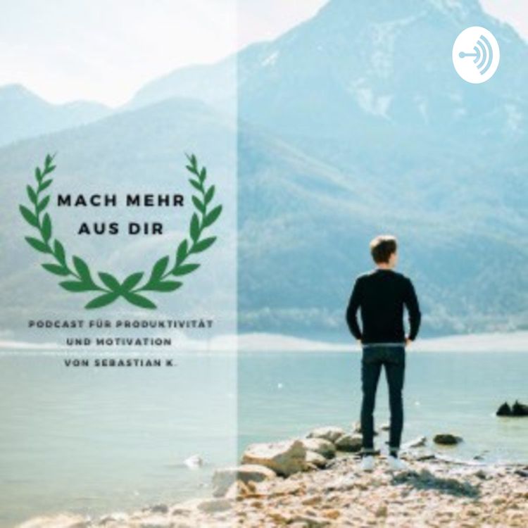 cover art for Wer bin Ich // EPISODE 2 MACH MEHR AUS DIR Podcast für Produktivität und Motivation