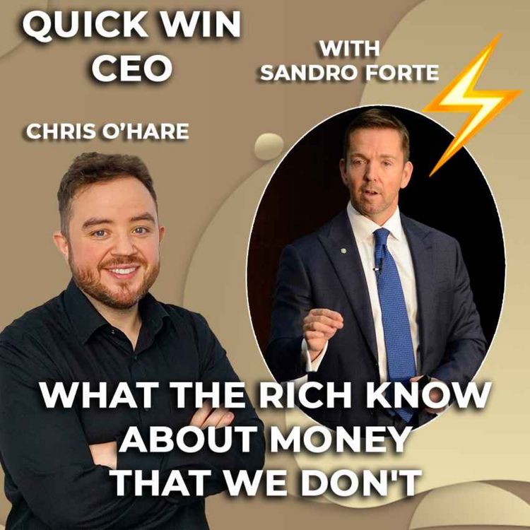 cover art for Quick Wins for #25: What the rich know about money that we don't - With Sandro Forte