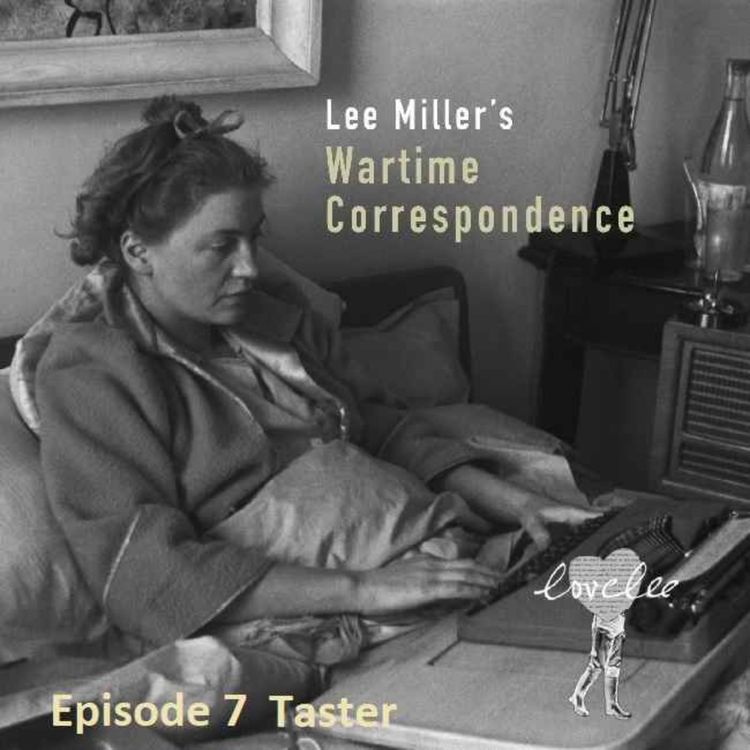 cover art for Lee Miller's Wartime Correspondence - Taster Seventh episode