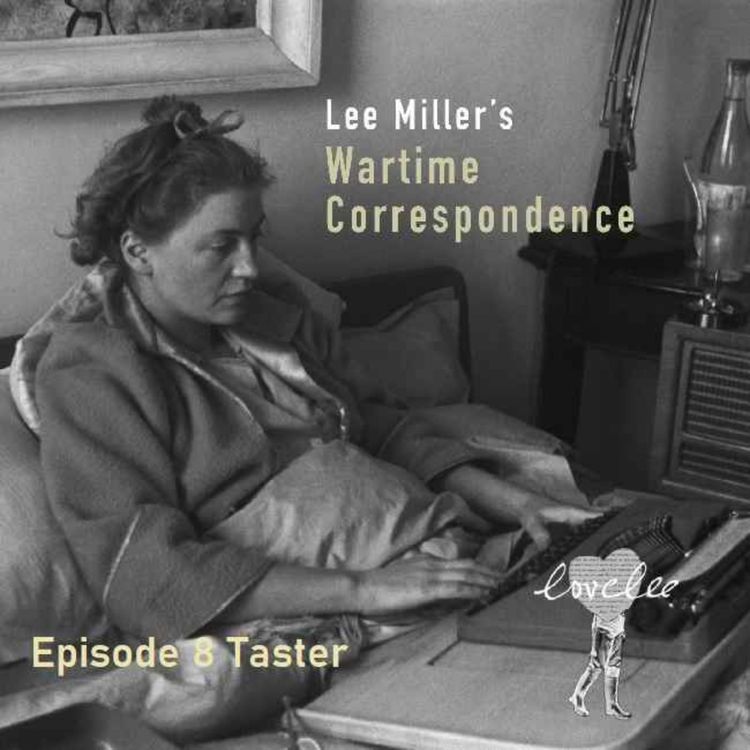 cover art for Lee Miller's Wartime Correspondence - Eighth Episode taster