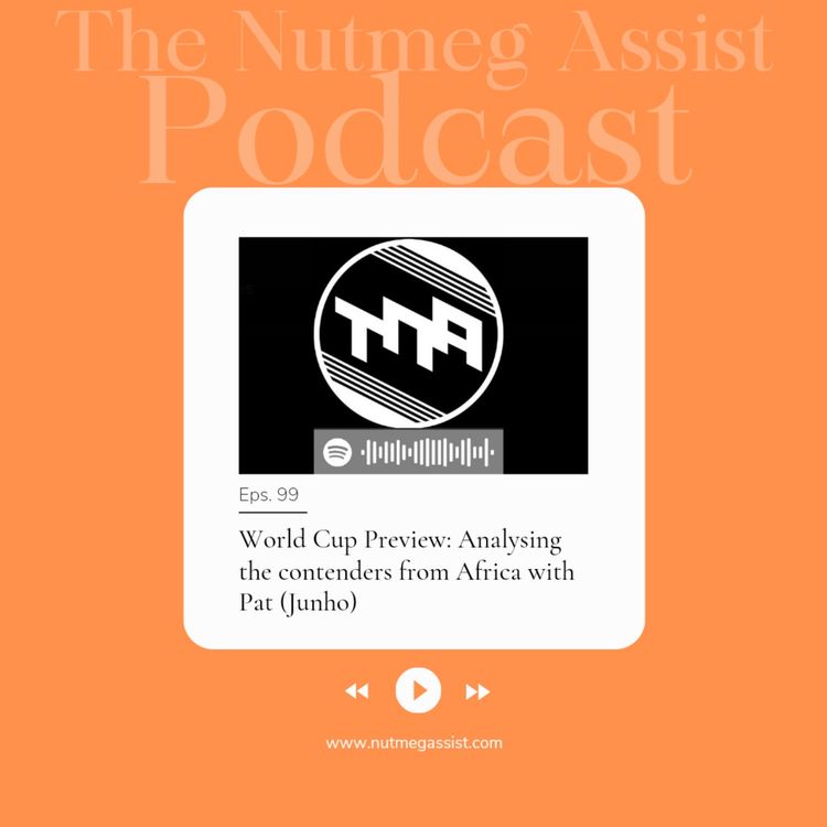 cover art for World Cup Preview: Analysing the contenders from Africa with Pat (Junho)