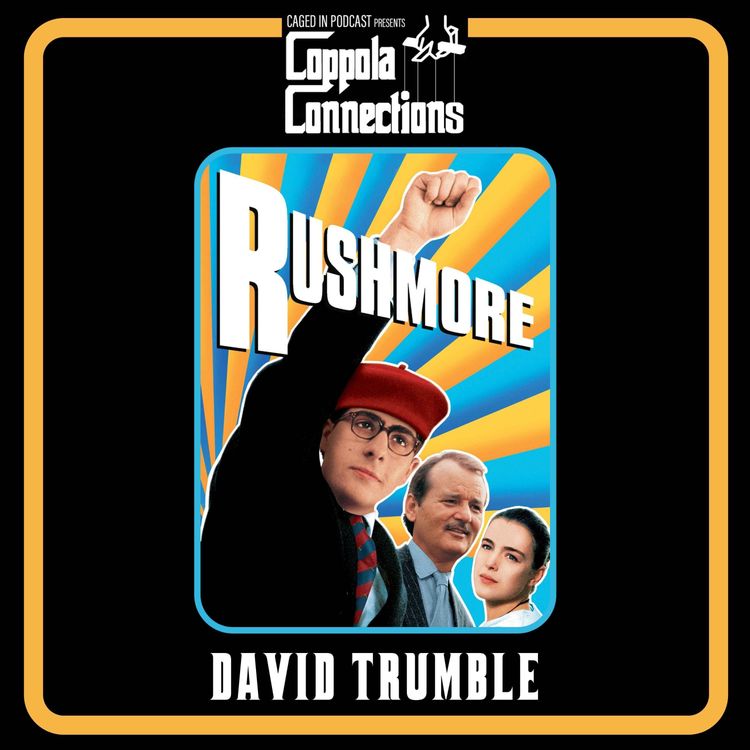 cover art for Coppola Connections 19: Rushmore (1998) David Trumble