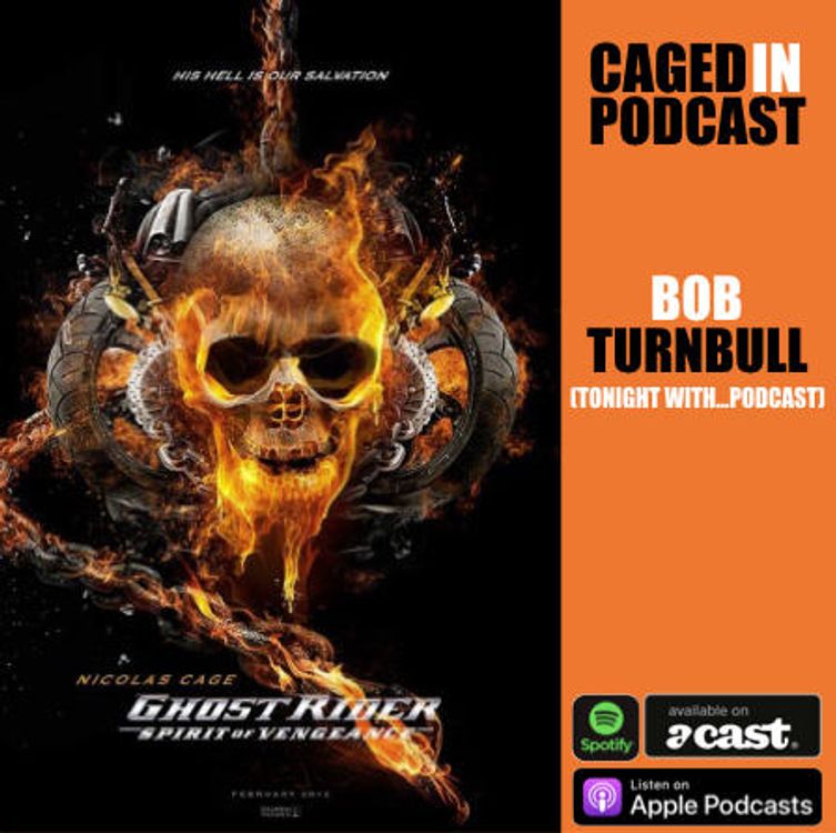 cover art for Caged In 59: Ghost Rider: Spirit Of Vengeance (2012) Bob Turnbull (Tonight With... Podcast)