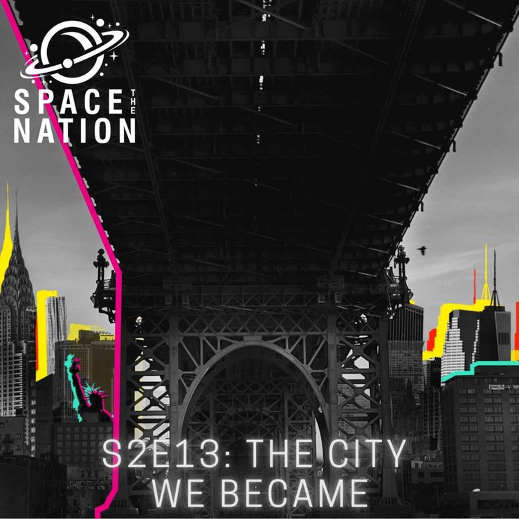 cover art for S2E13: THE CITY WE BECAME