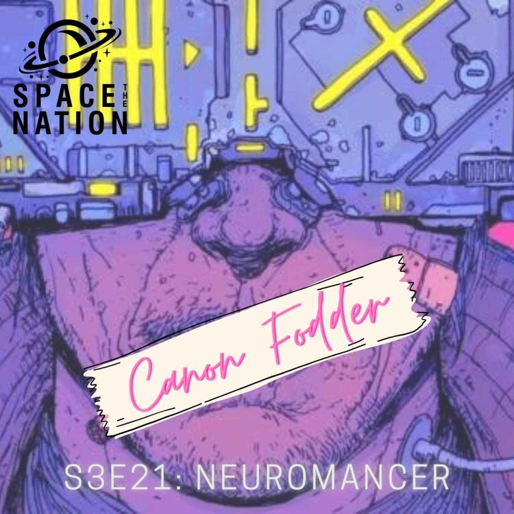 cover art for S3E21: CANON FODDER: NEUROMANCER