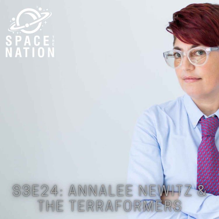 cover art for S3E24: ANNALEE NEWITZ & THE TERRAFORMERS