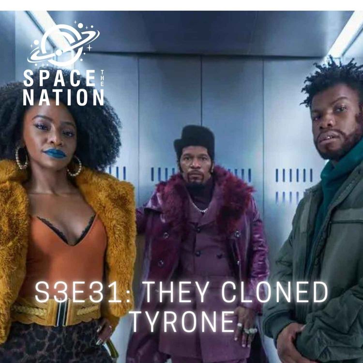 cover art for S3E31: THEY CLONED TYRONE