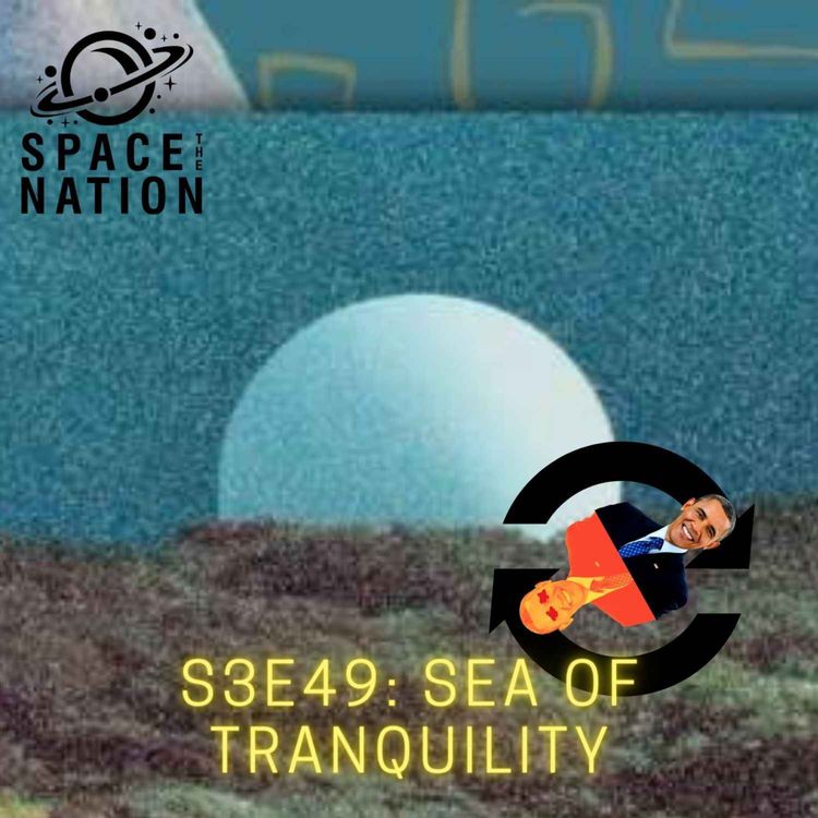 cover art for S3E49: OBAMA OR O'BUMMER: SEA OF TRANQUILITY