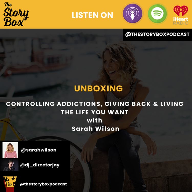 cover art for Sarah Wilson Unboxing - Controlling Addictions, Giving Back & Living The Life You Want