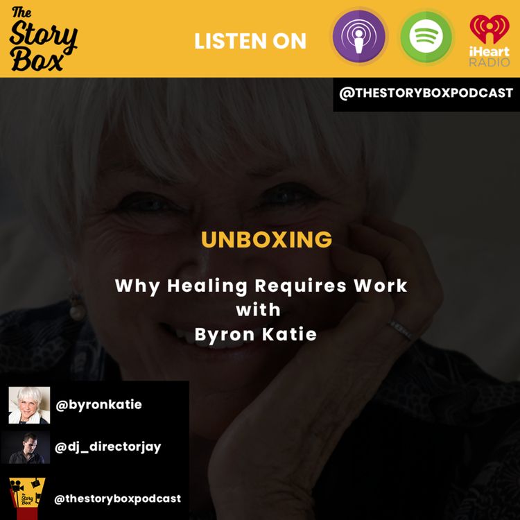 cover art for Byron Katie Unboxing - Why Healing Requires Work