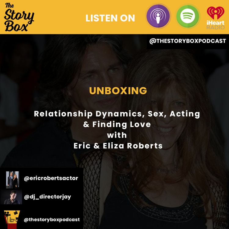 cover art for Unboxing - Relationship Dynamics, Sex, Acting and Finding Love with Eric & Eliza Roberts