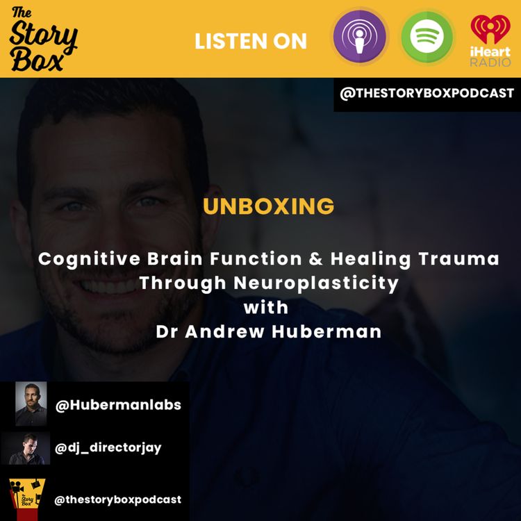 cover art for Unboxing - Cognitive Brain Function & Healing Trauma Through Neuroplasticity with Dr Andrew Huberman