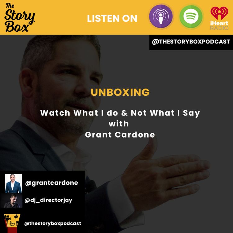 cover art for Unboxing - Watch What I do & Not What I Say with Grant Cardone