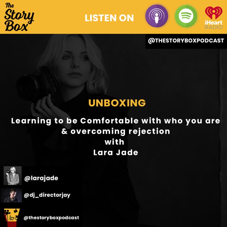 cover art for Unboxing - Learning to be Comfortable with who you are & overcoming rejection with Lara Jade