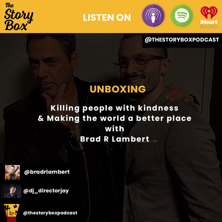 cover art for Unboxing - Killing people with kindness & making the world a better place with Brad Lambert