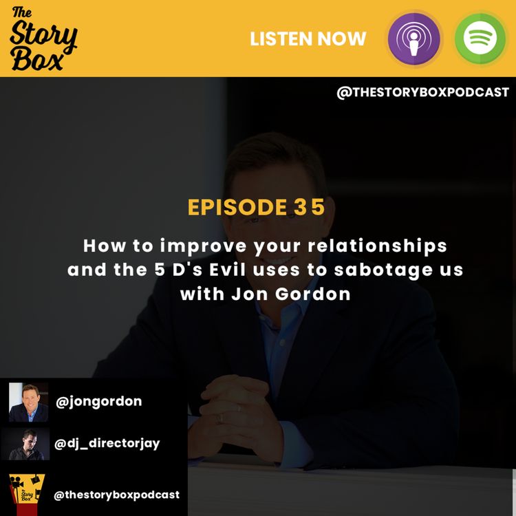 cover art for Episode 35 - How to improve your relationships and the 5 D's Evil uses to sabotage us with Jon Gordon