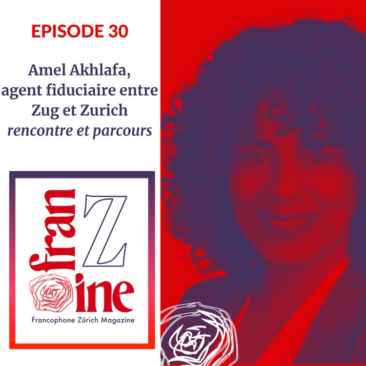 cover art for La compta, la Suisse et Amel Akhlafa - agent fiduciaire entre Zug et Zurich - rencontre et parcours   