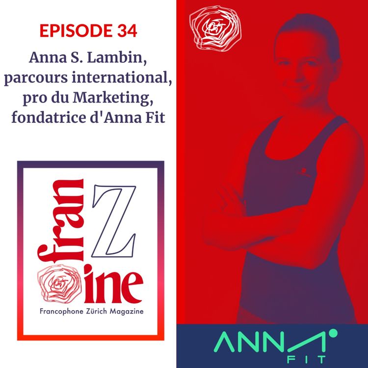 cover art for Anna S. Lambin, aka Anna.Fit, coach sportive au parcours international -Russie France Canada Suisse-, amoureuse du français et de Zurich, et spécialiste en Marketing chez de grands groupes Suisses