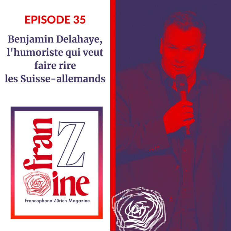 cover art for Benjamin Delahaye, l’humoriste qui veut faire rire les Suisse-allemands